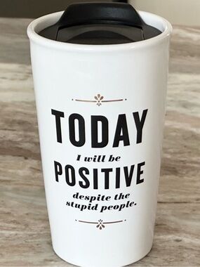Hallmark Travel Coffee Cup “Today I Will Be Positive Despite The Stupid People”
